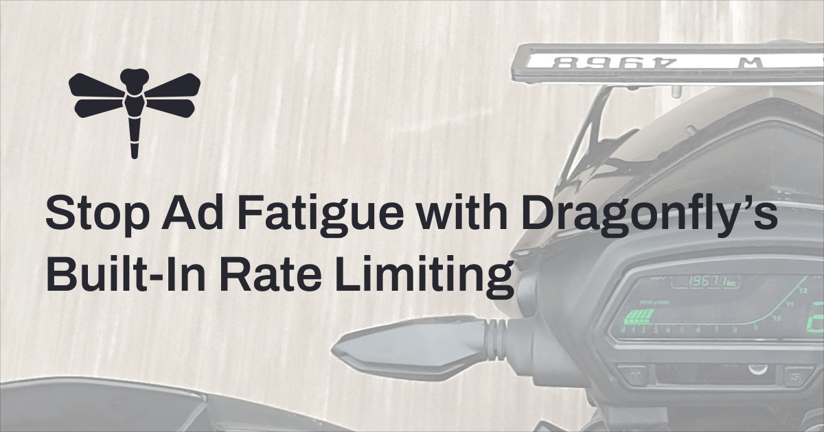 Stop Ad Fatigue with Dragonfly’s Built-In Rate Limiting