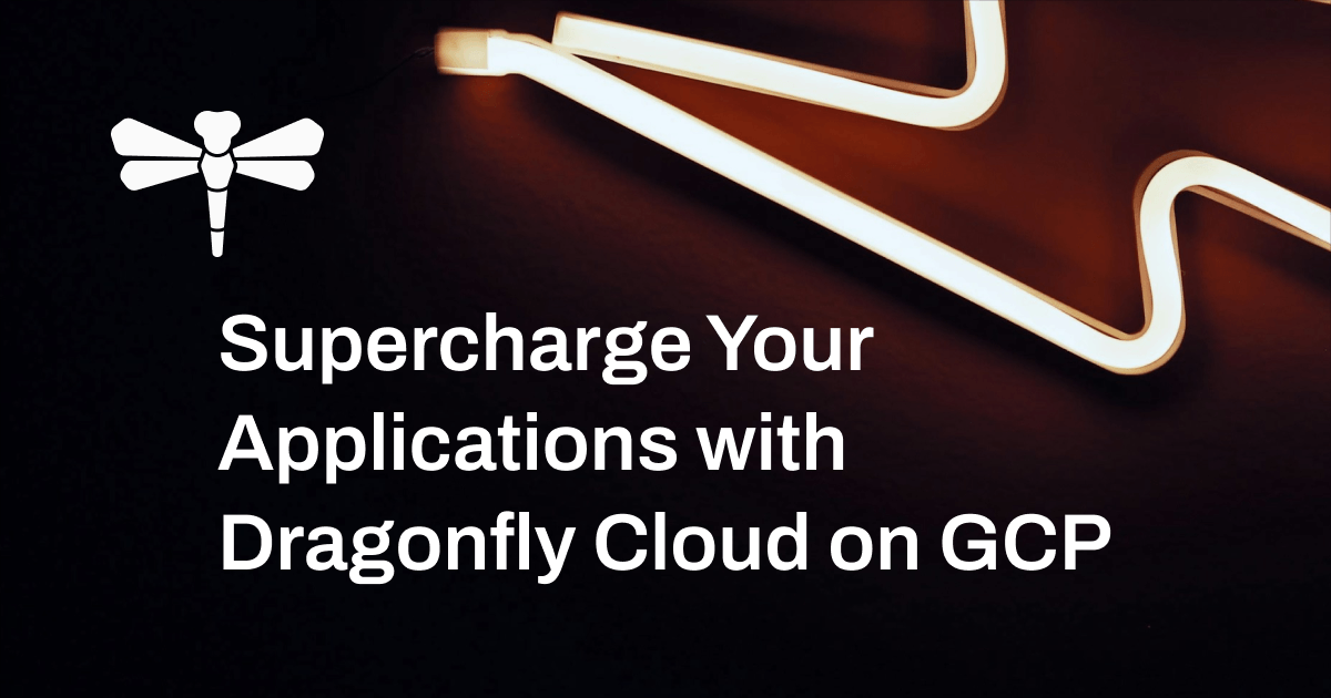 Supercharge Your Applications with Dragonfly Cloud on GCP