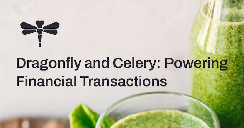 Dragonfly and Celery: Powering Financial Transactions