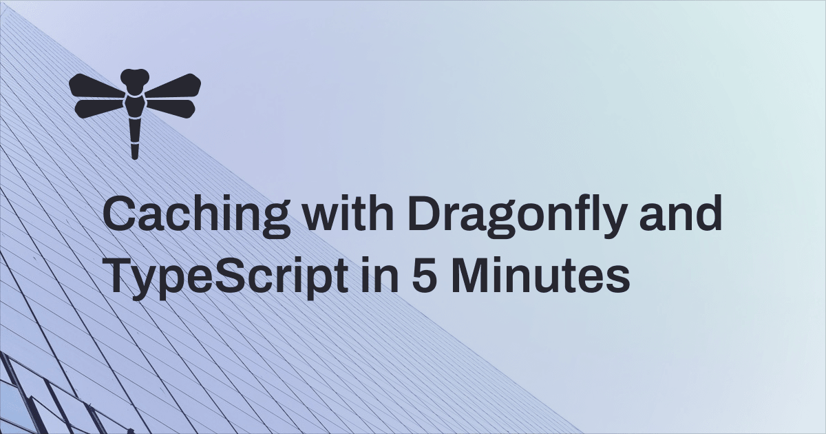 Caching with Dragonfly and TypeScript in 5 Minutes