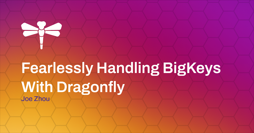 Fearlessly Handling BigKeys with Dragonfly