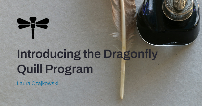 Introducing the Dragonfly Quill Program