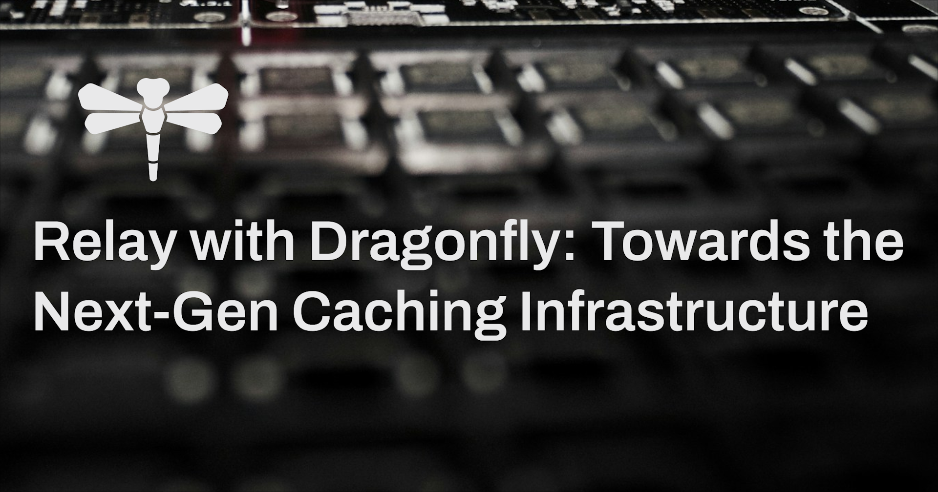 Relay with Dragonfly: Towards the Next-Gen Caching Infrastructure