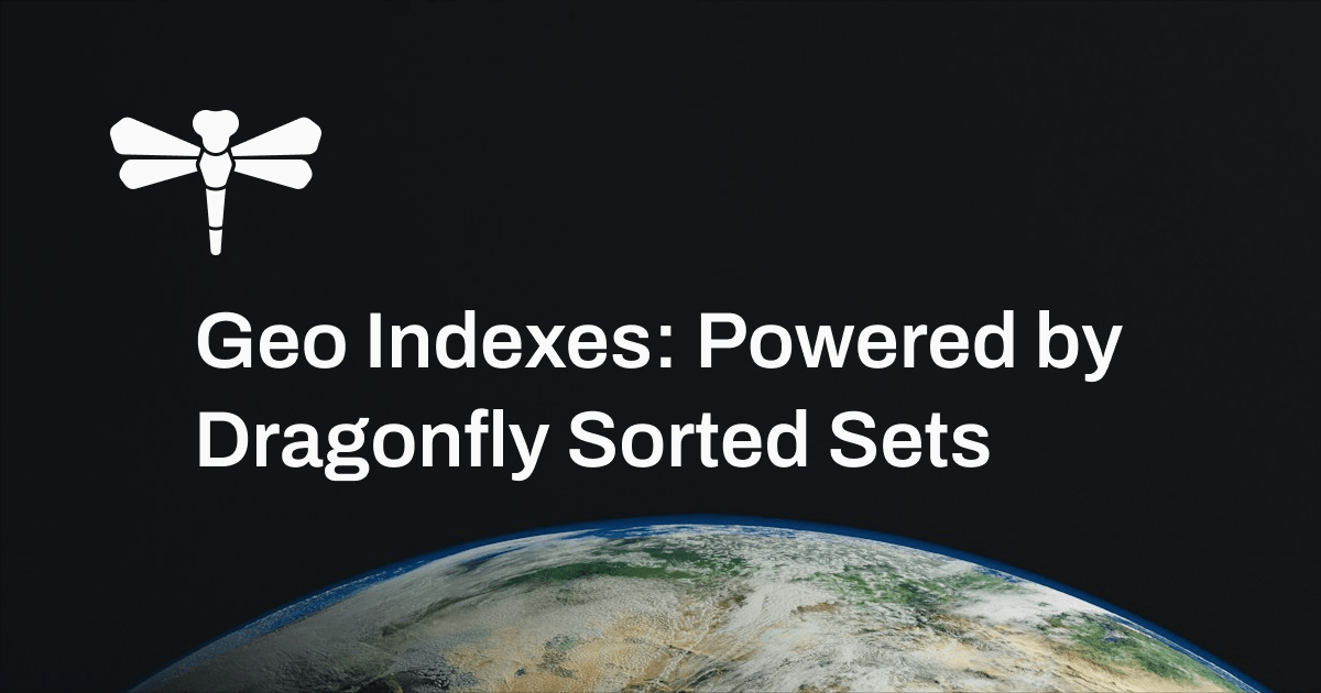 Geo Indexes: Powered by Dragonfly Sorted Sets | Cover Image
