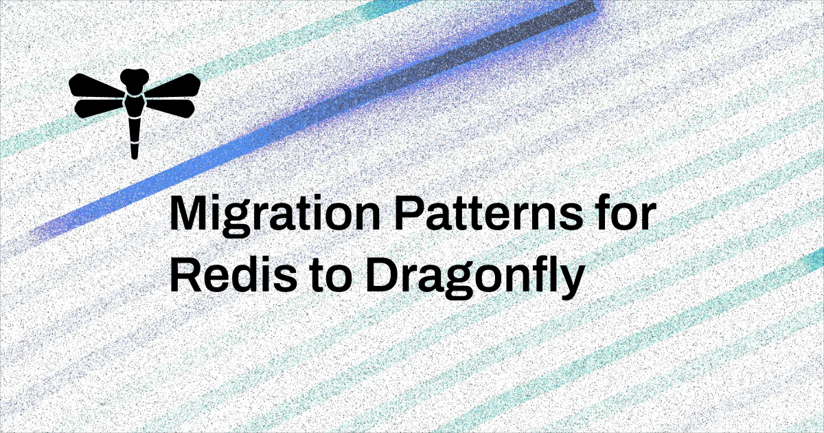 Migration Patterns for Redis to Dragonfly | Cover Image