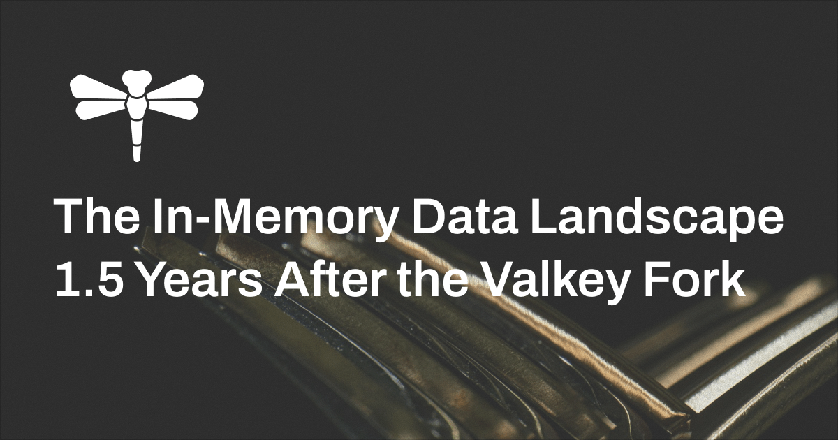 The In-Memory Data Landscape 1.5 Years After the Valkey Fork | Cover Image