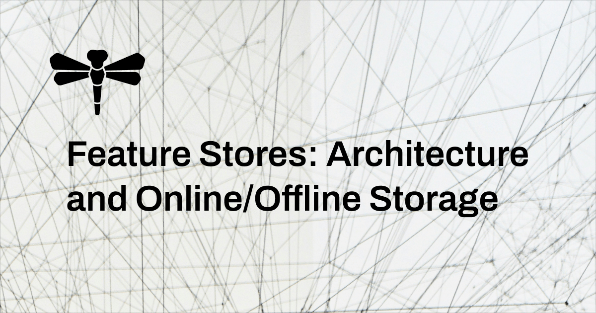 Feature Stores: Architecture and Online/Offline Storage
