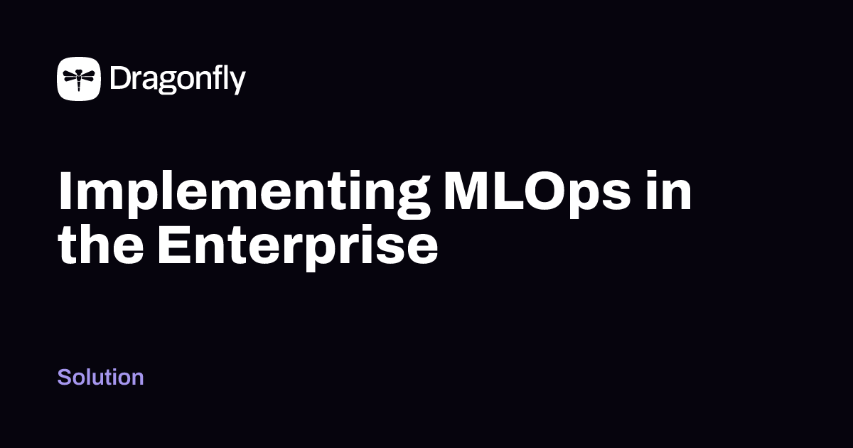 Implementing MLOps in the Enterprise